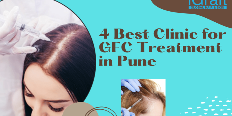 4 Best Clinic for GFC Treatment in Pune