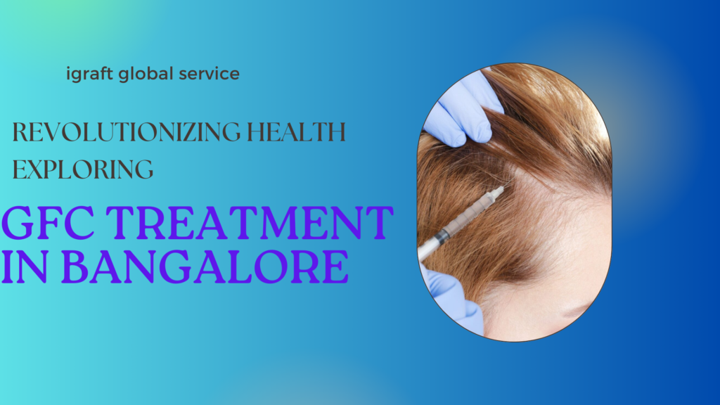 GFC Treatment in Bangalore