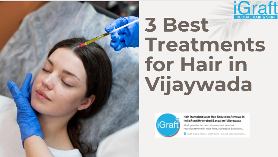 3 Best Treatments for Hair in Vijaywada