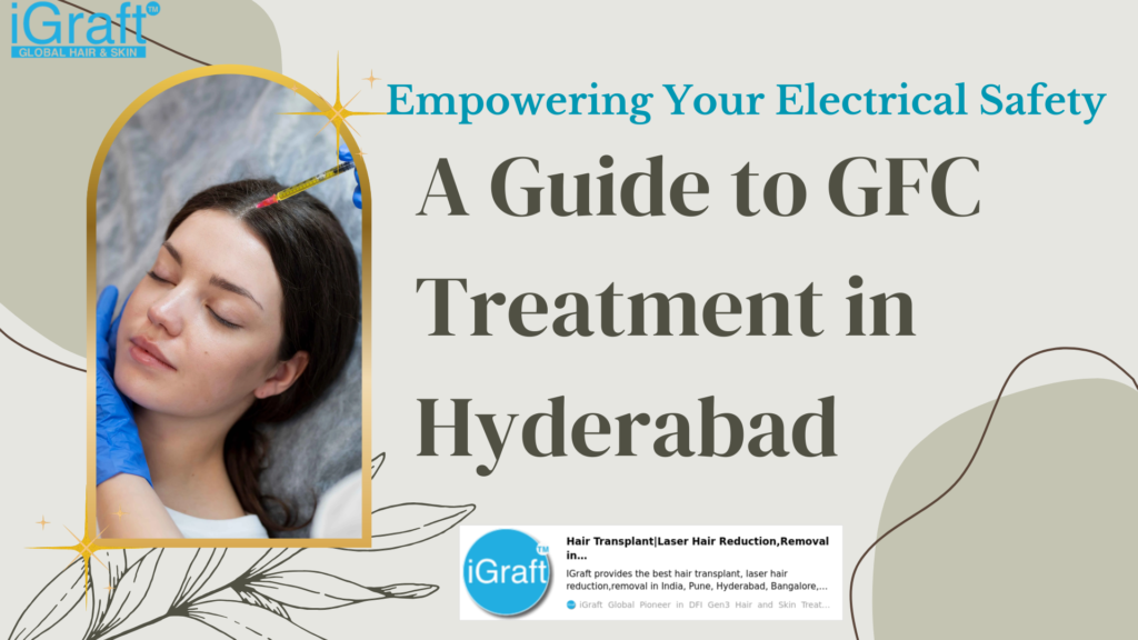 GFC Treatment in Hyderabad