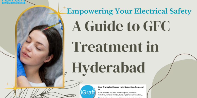 GFC Treatment in Hyderabad