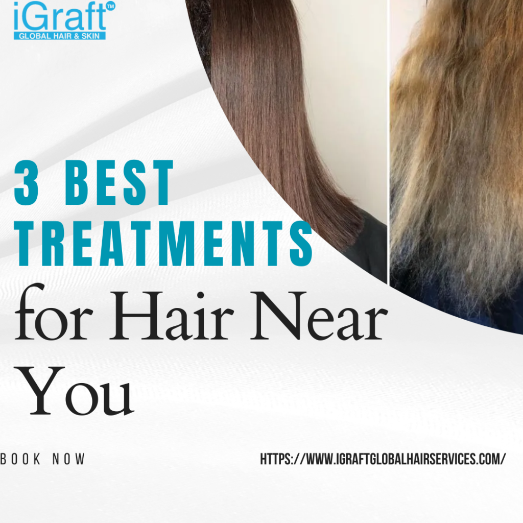 3 Best Treatments for Hair Near You