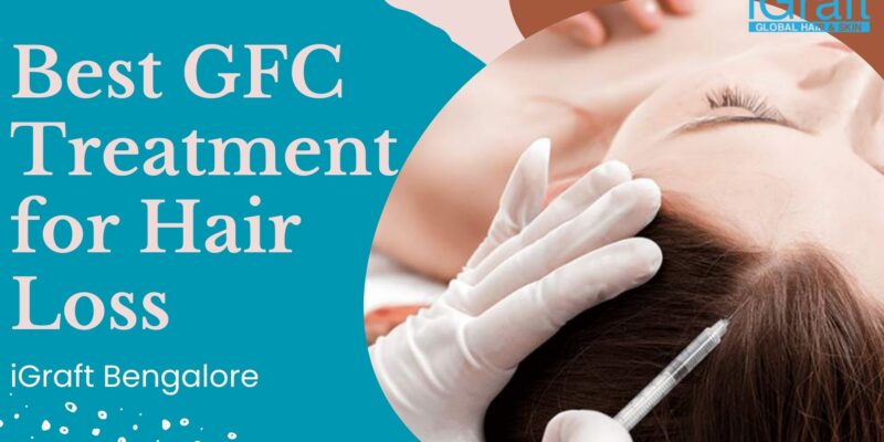 Best GFC Treatment for Hair Loss