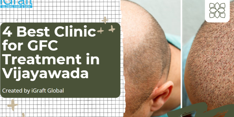 4 Best Clinic for GFC Treatment in Vijayawada