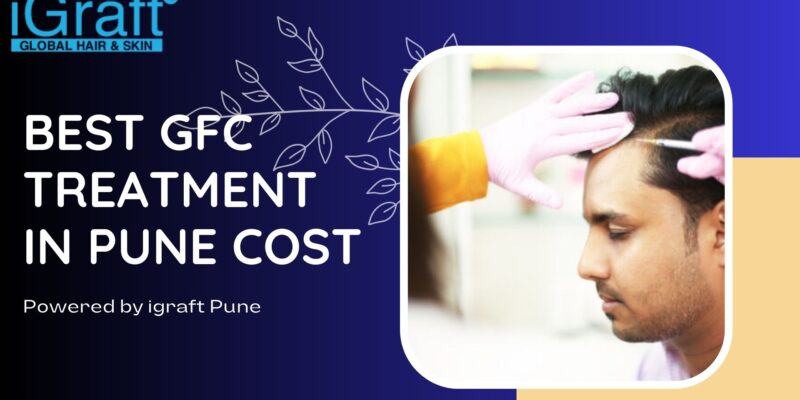 Best GFC Treatment in Pune Cost