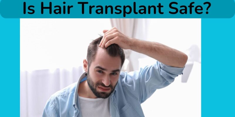 Is Hair Transplant Safe