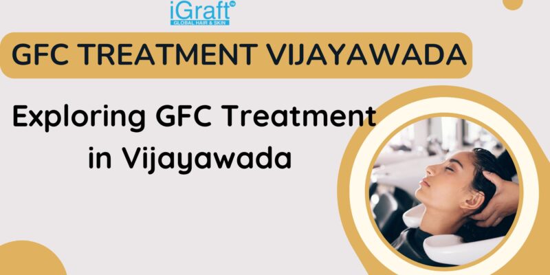 GFC Treatment vijayawada