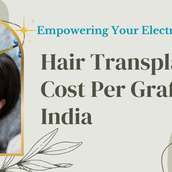 Hair Transplant Cost Per Graft India