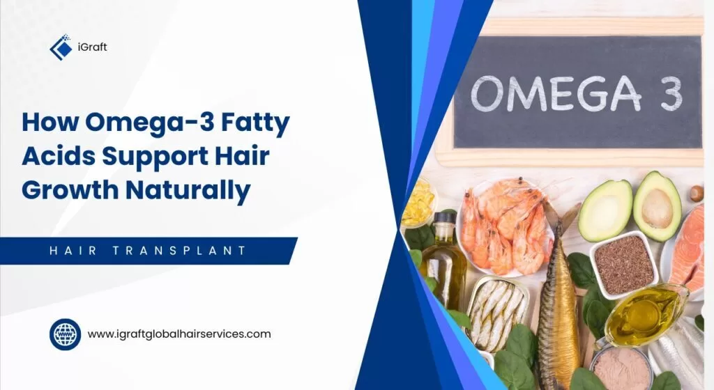 How Omega-3 Fatty Acids Support Hair Growth Naturally