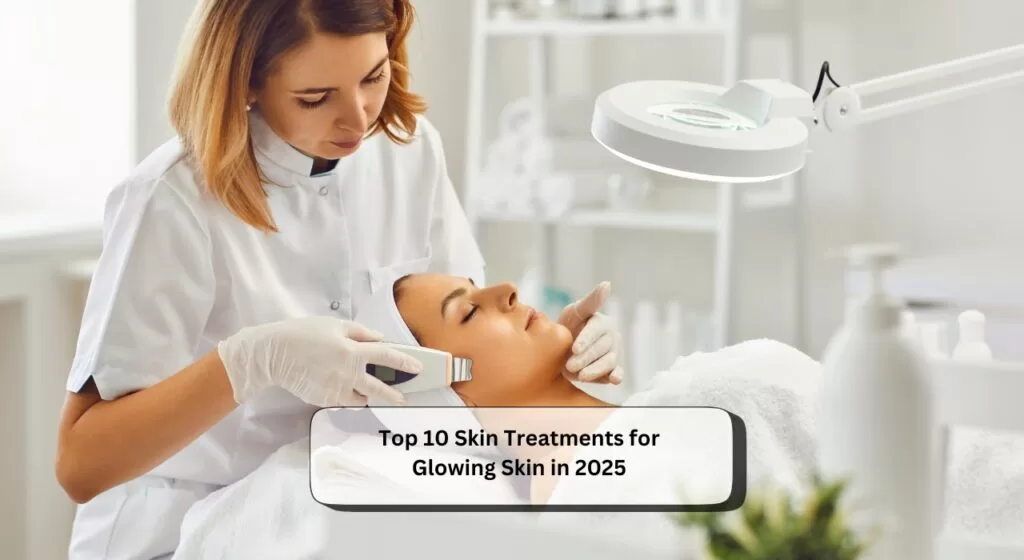 Skin Treatments for Glowing Skin