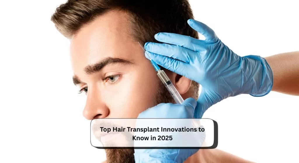 Top Hair Transplant Innovations