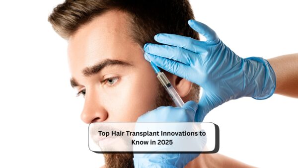 Top Hair Transplant Innovations